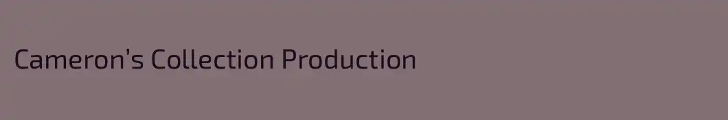 Cameron’s Collection Production